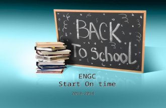 ENGC Start On time 2013-2014. Your Principal Mr. Lewis Your Assistant Principals/Counselors Ms. Webber/ Ms. Baker Community A Ms. Rutherford/Ms. Hamilton.