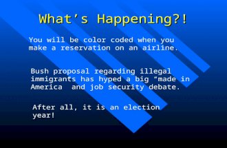 What’s Happening?! You will be color coded when you make a reservation on an airline. Bush proposal regarding illegal immigrants has hyped a big “made.