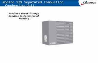 Modine 93% Separated Combustion Condensing Unit Modine’s Breakthrough Solution to Commercial Heating.