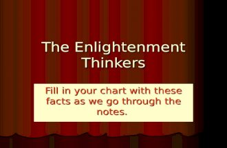 The Enlightenment Thinkers Fill in your chart with these facts as we go through the notes.