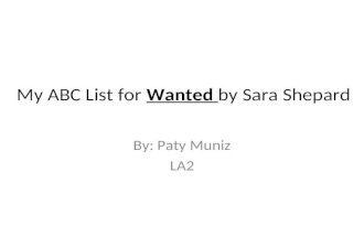 My ABC List for Wanted by Sara Shepard By: Paty Muniz LA2.