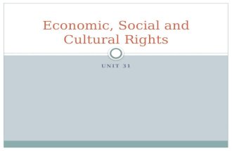 UNIT 31 Economic, Social and Cultural Rights. The International Covenant on Economic, Social and Cultural Rights (ICESCR) (1966) work, under "just and.