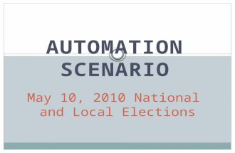 AUTOMATION SCENARIO May 10, 2010 National and Local Elections.