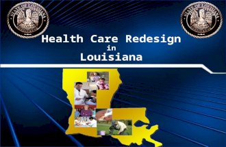 Health Care Redesign in Louisiana. US DHHS Secretary Michael O. Leavitt requested the formation of a redesign collaborative to serve as a single body.