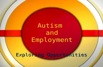 Autism and Employment Exploring Opportunities Autism and Employment Making It Work  Sometimes job placement for a person with a disability, including.