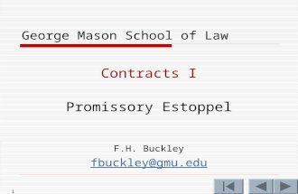 1 George Mason School of Law Contracts I Promissory Estoppel F.H. Buckley fbuckley@gmu.edu.