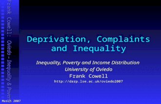 Frank Cowell: Oviedo – Inequality & Poverty Deprivation, Complaints and Inequality March 2007 Inequality, Poverty and Income Distribution University of.
