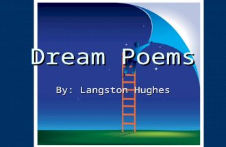 Dream Poems By: Langston Hughes. Who is Langston Hughes Other Names: Mr. Jazz Other Names: Mr. Jazz DOB: February 1, 1902 DOB: February 1, 1902 DOD: May.