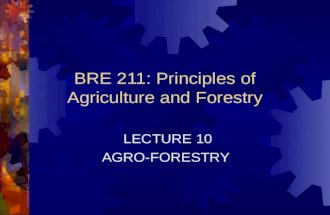 BRE 211: Principles of Agriculture and Forestry LECTURE 10 AGRO-FORESTRY.