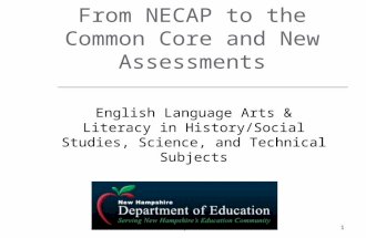 2 From NECAP to the Common Core and New Assessments English Language Arts & Literacy in History/Social Studies, Science, and Technical Subjects Fall 2010,