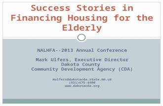 NALHFA--2013 Annual Conference Mark Ulfers, Executive Director Dakota County Community Development Agency (CDA) mulfers@dakotacda.state.mn.us (651)675-4400.