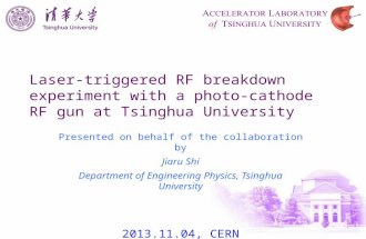 Laser-triggered RF breakdown experiment with a photo-cathode RF gun at Tsinghua University Presented on behalf of the collaboration by Jiaru Shi Department.