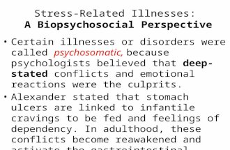 Stress-Related Illnesses: A Biopsychosocial Perspective Certain illnesses or disorders were called psychosomatic, because psychologists believed that deep-stated.