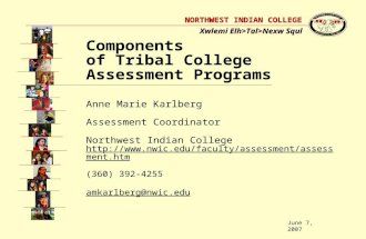 1 Xwlemi Elh>Tal>Nexw Squl NORTHWEST INDIAN COLLEGE Anne Marie Karlberg Assessment Coordinator Northwest Indian College .