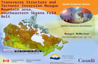 Northern Resources Development Margot McMechan mmcmecha@nrcan.gc.ca Earth Sciences Sector Northern Resources Development Transverse Structure and Tectonic.