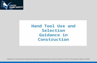 Hand Tool Use and Selection Guidance in Construction Adapted from a presentation developed by Washington State Department of Labor & Industries, Division.