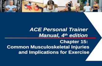 1 ACE Personal Trainer Manual, 4 th edition Chapter 15: Common Musculoskeletal Injuries and Implications for Exercise.