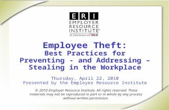 Employee Theft: Best Practices for Preventing - and Addressing – Stealing in the Workplace Thursday, April 22, 2010 Presented by the Employer Resource.