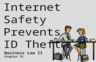 Internet Safety Prevents ID Theft Business Law II Chapter 33.