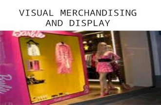 VISUAL MERCHANDISING AND DISPLAY. Chapter 18 Section 18.8 Display Features Visual Merchandising and Display Elements of Visual Merchandising.