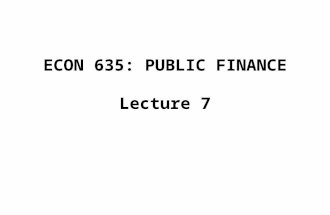 ECON 635: PUBLIC FINANCE Lecture 7. Topics to be covered: 1 a.Indirect taxes b.Excise taxes c.Reasons for levying excise taxes d.Tax rates e.Reasons for.