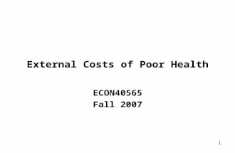 1 External Costs of Poor Health ECON40565 Fall 2007.