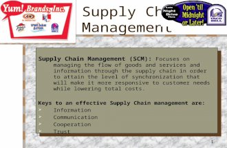 1 Supply Chain Management Supply Chain Management (SCM): Focuses on managing the flow of goods and services and information through the supply chain in.