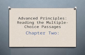 Advanced Principles: Reading the Multiple- Choice Passages Chapter Two: