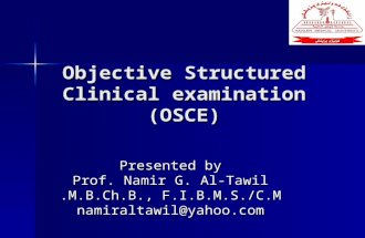Objective Structured Clinical examination (OSCE) Presented by Prof. Namir G. Al-Tawil M.B.Ch.B., F.I.B.M.S./C.M. namiraltawil@yahoo.com.