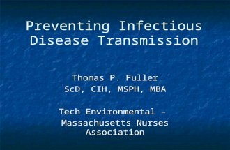 Preventing Infectious Disease Transmission Thomas P. Fuller ScD, CIH, MSPH, MBA Tech Environmental – Massachusetts Nurses Association.