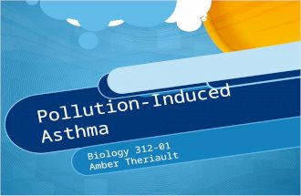 Pollution-Induced Asthma Biology 312-01 Amber Theriault.