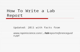 How To Write a Lab Report Updated: 2011 with facts from  ceguide.ppt.
