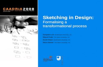 Sketching in Design: Formalising a transformational process Sketching in Design: Formalising a transformational process Sungwoo Lim Strathclyde University,