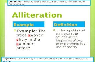 Alliteration Definition  – the repetition of consonants or sounds at the beginning of two or more words in a line of poetry Example  Example : The trees.