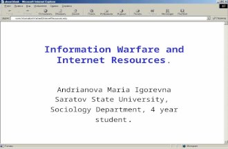 Information Warfare and Internet Resources. Andrianova Maria Igorevna Saratov State University, Sociology Department, 4 year student.