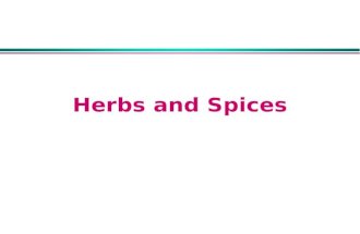 Herbs and Spices. Herbs and spices l Herbs are aromatic leaves or seeds from plants of temperate origin l Spices are aromatic fruits, flowers, bark or.