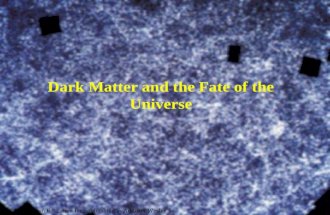 © 2004 Pearson Education Inc., publishing as Addison-Wesley Dark Matter and the Fate of the Universe.