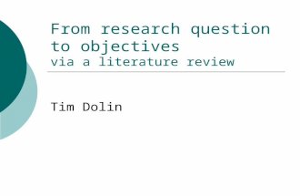 From research question to objectives via a literature review Tim Dolin.