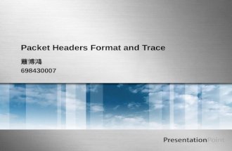Packet Headers Format and Trace 蕭博鴻 698430007. Here comes your footer Outline  Introduction  Packet Module  Packet Header  Packet Header Mapping to.