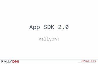 App SDK 2.0 RallyOn!. Hour 1 Agenda Welcome, Overview, & How We Got Here (Mark) Write an App in 5 Minutes or Less (Kyle) Component List & Help (Mark)