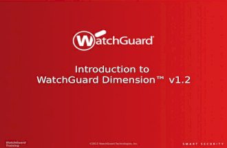 Introduction to WatchGuard Dimension™ v1.2 ©2013 WatchGuard Technologies, Inc. WatchGuard Training.