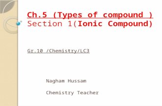 Ch.5 (Types of compound ) Section 1(Ionic Compound) Gr.10 /Chemistry/LC3 Nagham Hussam Chemistry Teacher.