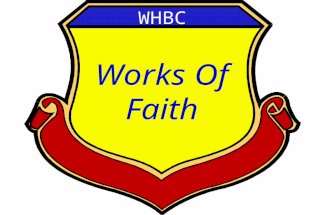 WHBC Works Of Faith. Commitment & Dedication Conference July 31st - August 4th Western Hills Baptist Church 700 Mars Hill Rd. Kennesaw, Ga 30152 425-7118.