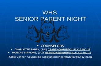WHS SENIOR PARENT NIGHT COUNSELORS COUNSELORS CHARLOTTE RANEY, (A-K) CRANEY@WHITEVILLE.K12.NC.US CHARLOTTE RANEY, (A-K) CRANEY@WHITEVILLE.K12.NC.USCRANEY@WHITEVILLE.K12.NC.US.