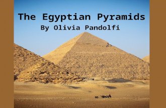 The Egyptian Pyramids By Olivia Pandolfi. Introduction 7 wonder of world Sphinx Pyramids.