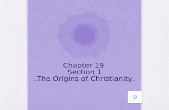 Chapter 19 Section 1 The Origins of Christianity.