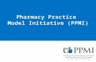 Pharmacy Practice Model Initiative (PPMI). Overview What is PPMI? PPMI Messaging Platform/Overview – Five pillars of PPMI PPMI Summit – Key recommendations.