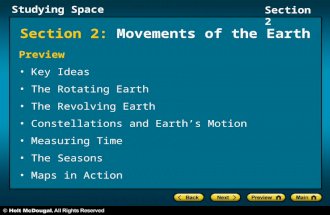 Studying Space Section 2 Section 2: Movements of the Earth Preview Key Ideas The Rotating Earth The Revolving Earth Constellations and Earth’s Motion Measuring.