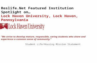 Reslife.Net Featured Institution Spotlight on… Lock Haven University, Lock Haven, Pennsylvania “We strive to develop mature, responsible, caring students.