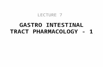 GASTRO INTESTINAL TRACT PHARMACOLOGY - 1 LECTURE 7.